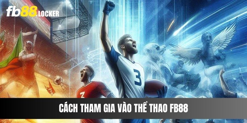 Cách tham gia vào thể thao Fb88