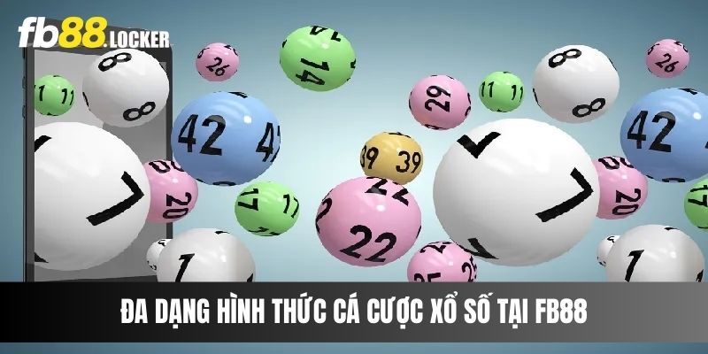 Đa dạng hình thức cá cược xổ số tại Fb88