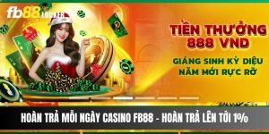 Hoàn Trả Mỗi Ngày Casino Fb88 – Hoàn Trả Lên Tới 1%