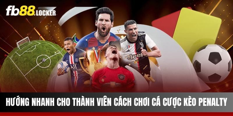 Hướng nhanh cho thành viên cách chơi cá cược kèo Penalty