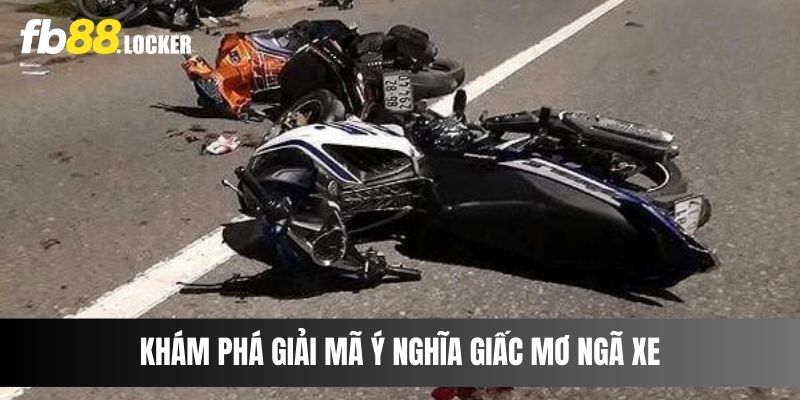 Khám phá giải mã ý nghĩa giấc mơ ngã xe