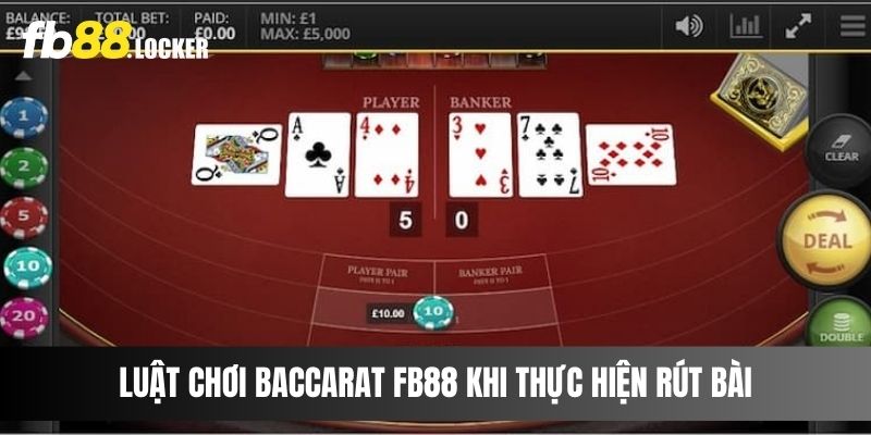 Luật chơi Baccarat Fb88 khi thực hiện rút bài