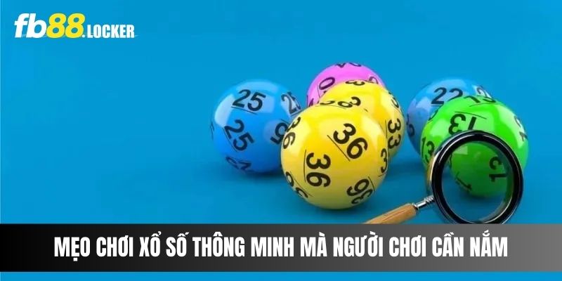 Mẹo chơi xổ số thông minh mà người chơi cần nắm