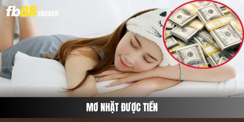 Mơ Nhặt Tiền Là Điềm Gì? Đánh Số Nào Trúng Lớn?