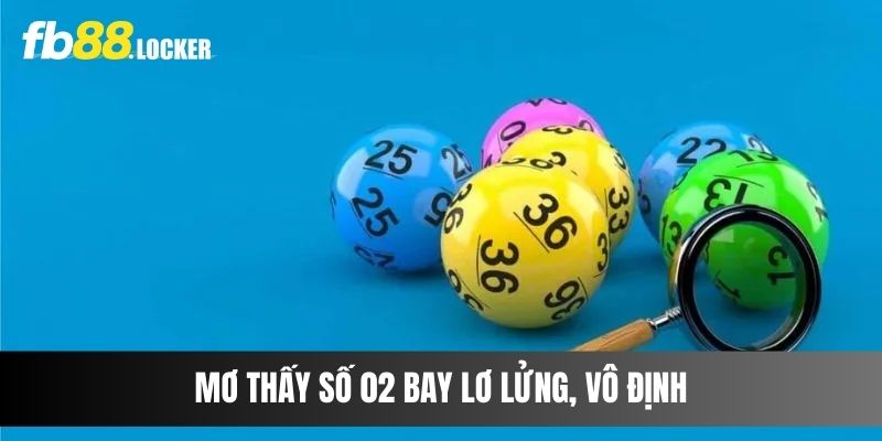 Mơ thấy số 02 bay lơ lửng, vô định