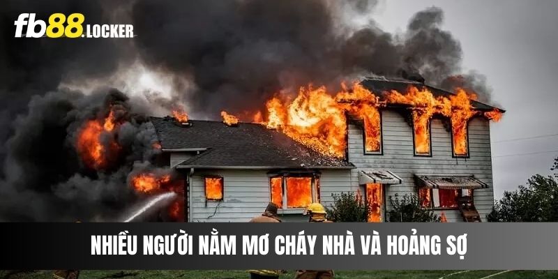 Nhiều người Nằm mơ cháy nhà và hoảng sợ