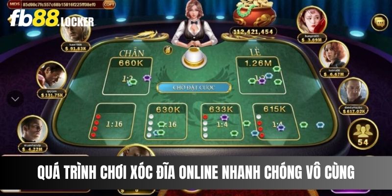 Quá trình chơi xóc đĩa online nhanh chóng vô cùng