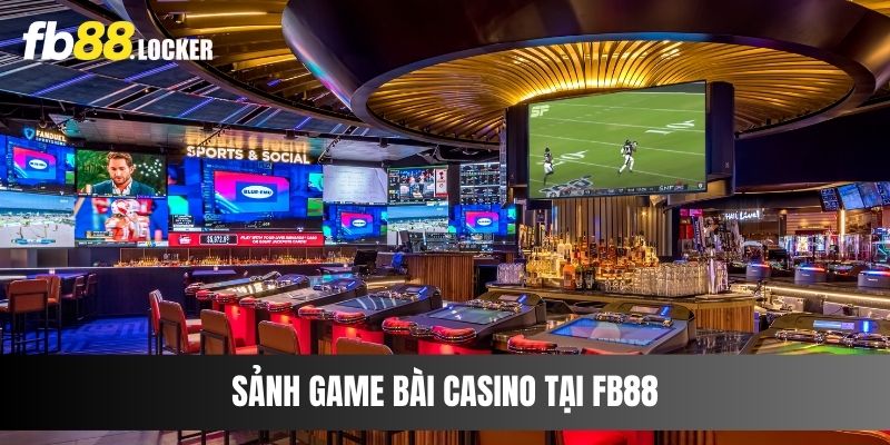 Sảnh game bài Casino tại Fb88