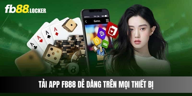 Tải app Fb88 dễ dàng trên mọi thiết bị