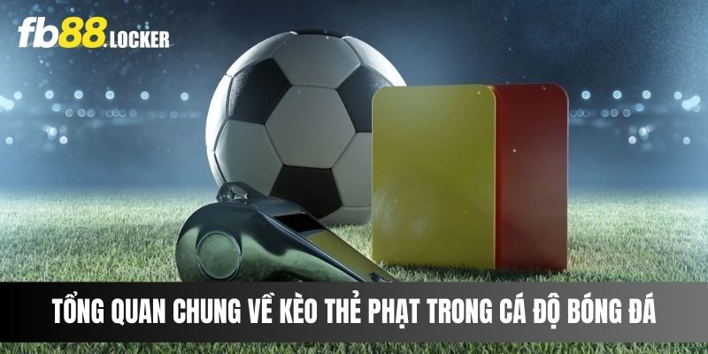 Tổng quan chung về kèo thẻ phạt trong cá độ bóng đá